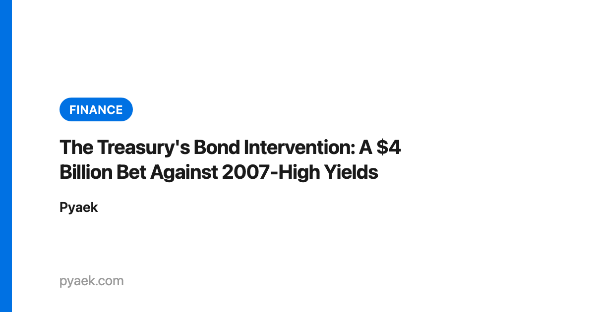 The Treasury's Bond Intervention: A $4 Billion Bet Against 2007-High Yields